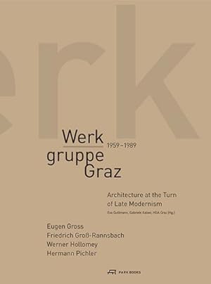 Bild des Verkufers fr Werkgruppe Graz 1959-1989 : Architektur an der Wende zur spten Moderne. Dtsch.-Engl. zum Verkauf von AHA-BUCH GmbH