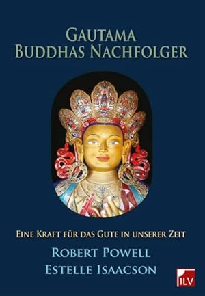 Immagine del venditore per Gautama Buddhas Nachfolger : Eine Kraft fr das Gute in unserer Zeit venduto da AHA-BUCH GmbH