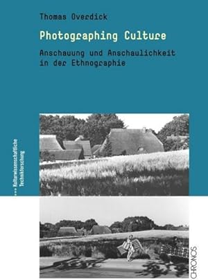 Image du vendeur pour Photographing Culture : Anschauung und Anschaulichkeit in der Ethnografie mis en vente par AHA-BUCH GmbH