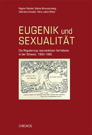 Imagen del vendedor de Eugenik und Sexualitt : Die Regulierung reproduktiven Verhaltens in der Schweiz, 1900-1960 a la venta por AHA-BUCH GmbH