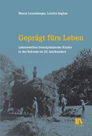 Seller image for Geprgt frs Leben : Lebenswelten fremdplatzierter Kinder in der Schweiz im 20. Jahrhundert for sale by AHA-BUCH GmbH