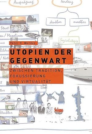 Seller image for Utopien der Gegenwart : Zwischen Tradition, Fokussierung und Virtualit for sale by AHA-BUCH GmbH