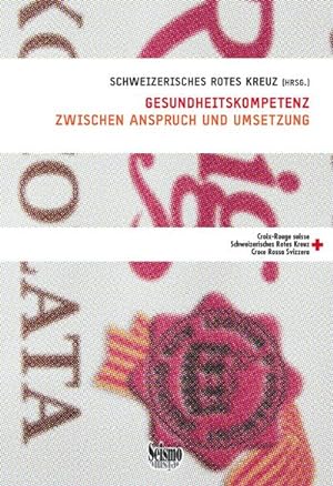 Seller image for Gesundheitskompetenz zwischen Anspruch und Umsetzung : Herausgeber: Schweizerisches Rotes Kreuz for sale by AHA-BUCH GmbH