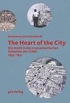 Seller image for The Heart of the City : Die Stadt in den transatlantischen Debatten der CIAM 1933-1951 for sale by AHA-BUCH GmbH