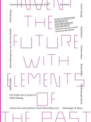 Seller image for Invent the Future with Elements of the Past : 12 Zrcher Knstler auf einem Spaziergang mit Lucius Burckhardt for sale by AHA-BUCH GmbH