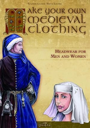 Seller image for Make your own medieval clothing - Headwear for men and women for sale by AHA-BUCH GmbH