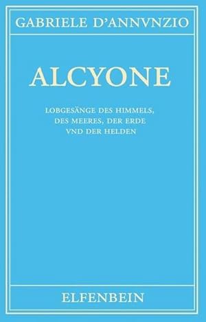 Seller image for Alcyone : Lobgesnge des Himmels, des Meeres, der Erde und der Helden. Gedichte. Italienisch - Deutsch for sale by AHA-BUCH GmbH