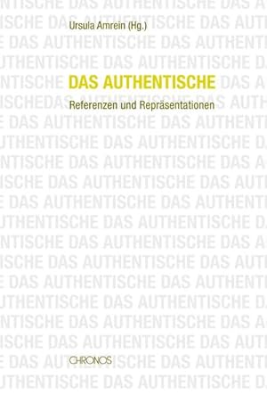 Immagine del venditore per Das Authentische : Referenzen und Reprsentationen venduto da AHA-BUCH GmbH