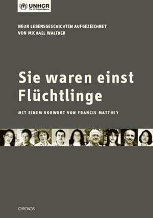 Seller image for Sie waren einst Flchtlinge : Neun Lebensgeschichten. Mit e. Vorw. v. Francis Walther. Herausgeber: UNHCR for sale by AHA-BUCH GmbH