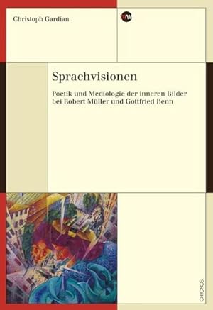 Seller image for Sprachvisionen : Poetik und Mediologie der inneren Bilder bei Robert Mller und Gottfried Benn for sale by AHA-BUCH GmbH