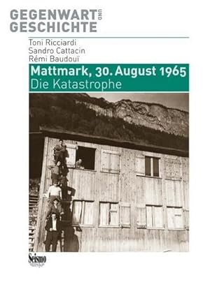 Bild des Verkufers fr Mattmark, 30. August 1965 : Die Katastrophe zum Verkauf von AHA-BUCH GmbH