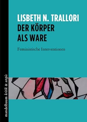 Bild des Verkufers fr Der Krper als Ware : Feministische Interventionen zum Verkauf von AHA-BUCH GmbH