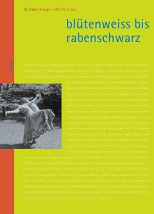 Seller image for Bltenweiss bis rabenschwarz : St. Galler Frauen - 200 Portrts for sale by AHA-BUCH GmbH