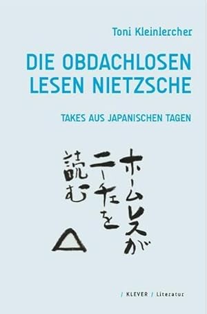 Bild des Verkufers fr Die Obdachlosen lesen Nietzsche : Takes aus japanischen Tagen zum Verkauf von AHA-BUCH GmbH