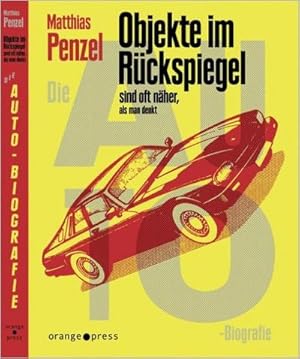 Seller image for Objekte im Rckspiegel sind oft nher, als man denkt : Die Auto-Biografie for sale by AHA-BUCH GmbH