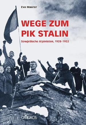 Seller image for Wege zum Pik Stalin : Sowjetische Alpinisten, 1928-1953 for sale by AHA-BUCH GmbH