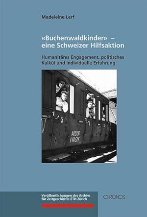 Immagine del venditore per Buchenwaldkinder' - eine Schweizer Hilfsaktion : Humanitres Engagement, politisches Kalkl und individuelle Erfahrung venduto da AHA-BUCH GmbH