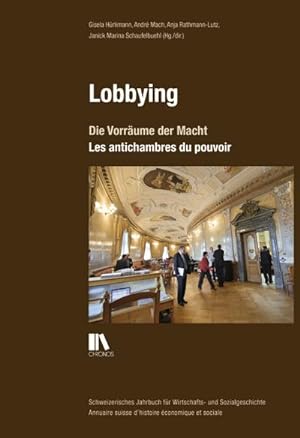 Bild des Verkufers fr Lobbying : Die Vorrume der Macht / Les antichambres du pouvoir zum Verkauf von AHA-BUCH GmbH