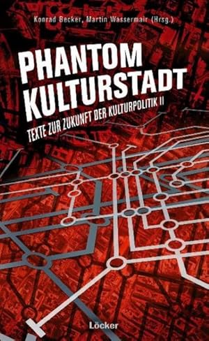 Bild des Verkufers fr Phantom Kulturstadt : Texte zur Zukunft der Kulturpolitik II zum Verkauf von AHA-BUCH GmbH