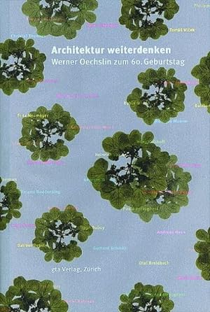 Seller image for Architektur weiterdenken : Werner Oechslin zum 60. Geburtstag for sale by AHA-BUCH GmbH