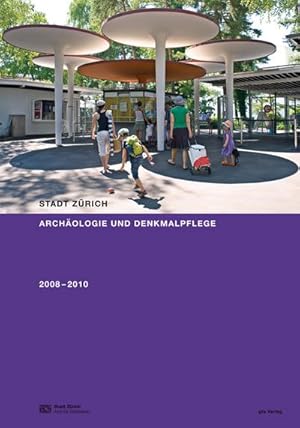 Bild des Verkufers fr Stadt Zrich. Archologie und Denkmalpflege : Bericht 2008-2010 zum Verkauf von AHA-BUCH GmbH