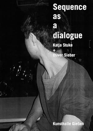Imagen del vendedor de Katja Stuke & Oliver Sieber : Sequence as a Dialogue, Dt/engl a la venta por AHA-BUCH GmbH