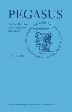 Bild des Verkufers fr Pegasus: Berliner Beitrge zum Nachleben der Antike. Tl.10/2008 : Census of Antique Works of Art and Architecture Known in the Renaissance zum Verkauf von AHA-BUCH GmbH