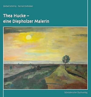 Bild des Verkufers fr Thea Hucke - eine Diepholzer Malerin zum Verkauf von AHA-BUCH GmbH