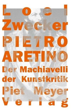 Bild des Verkufers fr Pietro Aretino : Der Machiavelli der Kunstkritik zum Verkauf von AHA-BUCH GmbH