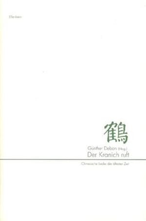 Bild des Verkufers fr Der Kranich ruft : Chinesische Lieder der ltesten Zeit zum Verkauf von AHA-BUCH GmbH
