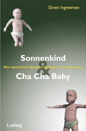 Bild des Verkufers fr Sonnenkind und Cha Cha Baby. Die mystischen Quellen digitaler Lebensformen. zum Verkauf von AHA-BUCH GmbH