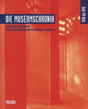 Seller image for Die Museumschronik 1930 bis 1945. Tl.2 : Grassi Museum fr Angewandte Kunst Leipzig for sale by AHA-BUCH GmbH