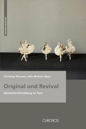 Immagine del venditore per Original und Revival : Geschichts-Schreibung im Tanz venduto da AHA-BUCH GmbH