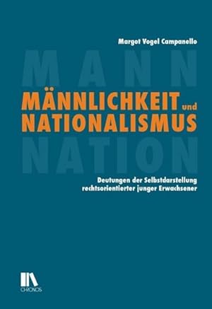 Seller image for Mnnlichkeit und Nationalismus : Deutungen der Selbstdarstellung rechtsorientierter junger Erwachsener for sale by AHA-BUCH GmbH