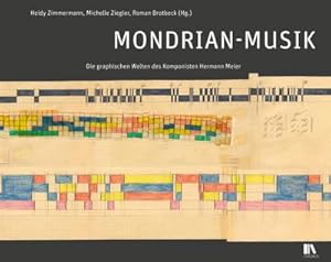 Imagen del vendedor de Mondrian-Musik : Die graphischen Welten des Komponisten Hermann Meier a la venta por AHA-BUCH GmbH