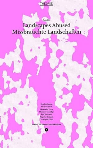 Seller image for Landscapes Abused. Missbrauchte Landschaften : Dtsch.-Engl. for sale by AHA-BUCH GmbH