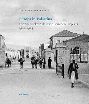 Immagine del venditore per Europa in Palstina : Die Architekten des zionistischen Projekts 1902-1923 venduto da AHA-BUCH GmbH