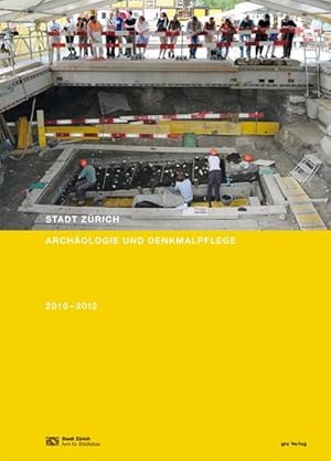 Bild des Verkufers fr Stadt Zrich. Archologie und Denkmalpflege : Bericht 2010-2012 zum Verkauf von AHA-BUCH GmbH