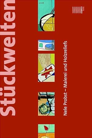 Bild des Verkufers fr Stckwelten : Nele Probst - Malerei und Holzreliefs, Reihe Kunstbuch 3 zum Verkauf von AHA-BUCH GmbH