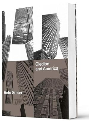 Image du vendeur pour Giedion and America : Repositioning the History of Modern Architecture mis en vente par AHA-BUCH GmbH