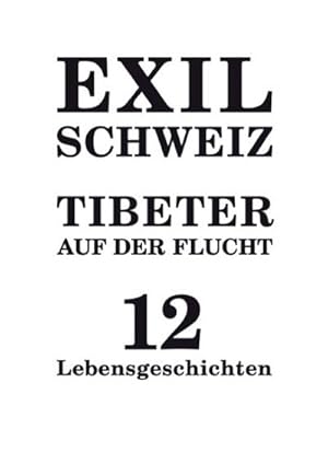 Seller image for Exil Schweiz Tibeter auf der Flucht : 12 Lebensgeschichten for sale by AHA-BUCH GmbH