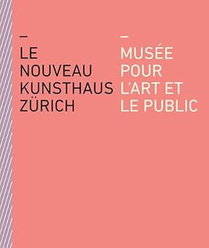 Seller image for Le nouveau Kunsthaus Zrich : Muse pour l'art et le public for sale by AHA-BUCH GmbH