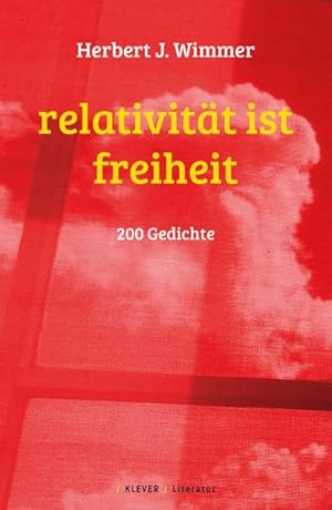 Bild des Verkufers fr Relativitt ist Freiheit : 200 Gedichte zum Verkauf von AHA-BUCH GmbH