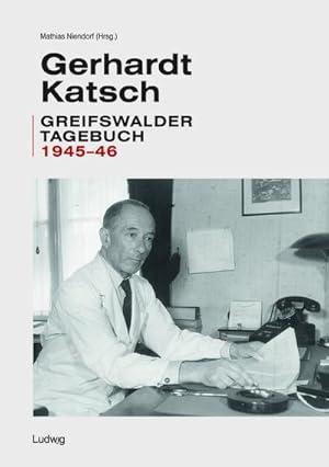 Bild des Verkufers fr Gerhardt Katsch : Greifswalder Tagebuch 1945-46 zum Verkauf von AHA-BUCH GmbH