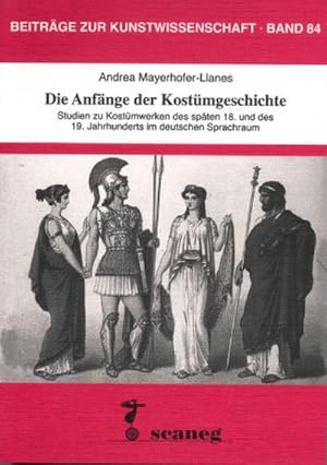 Bild des Verkufers fr Die Anfnge der Kostmgeschichte : Studien zu Kostmwerken des spten 18. und des 19. Jahrhunderts im deutschen Sprachraum. Diss. zum Verkauf von AHA-BUCH GmbH