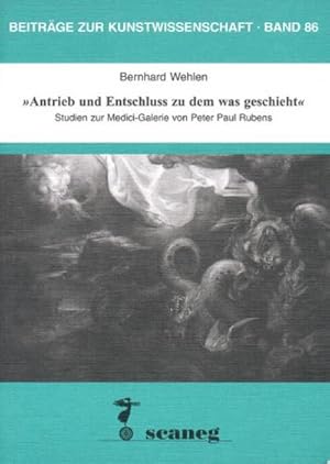 Bild des Verkufers fr Antrieb und Entschluss zu dem was geschieht" : Studien zur Medici-Galerie von Peter Paul Rubens. Dissertationsschrift zum Verkauf von AHA-BUCH GmbH