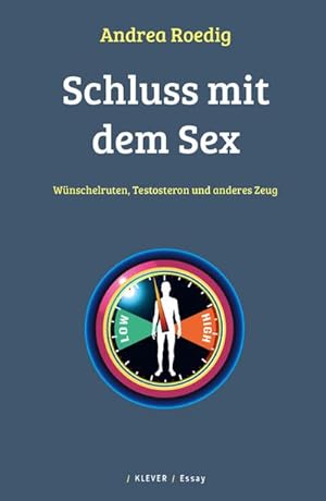 Bild des Verkufers fr Schluss mit dem Sex : Wnschelruten, Testosteron und anderes Zeug zum Verkauf von AHA-BUCH GmbH