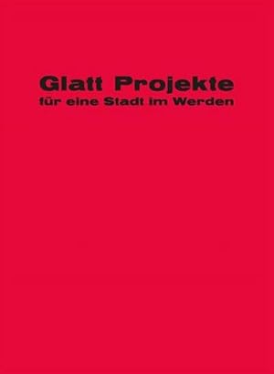 Image du vendeur pour Glatt! Projekte fr eine Stadt im Werden mis en vente par AHA-BUCH GmbH