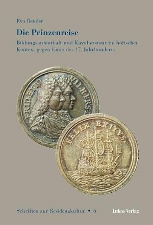 Seller image for Die Prinzenreise : Bildungsaufenthalt und Kavalierstour im hfischen Kontext gegen Ende des 17. Jahrhunderts for sale by AHA-BUCH GmbH