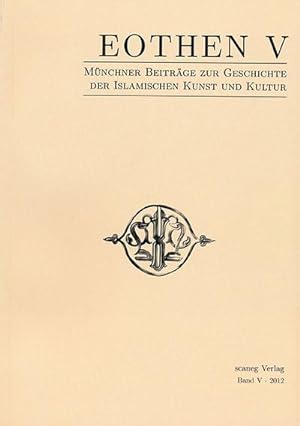 Seller image for EOTHEN V : Mnchner Beitrge zur Geschichte der islamischen Kunst und Kultur for sale by AHA-BUCH GmbH
